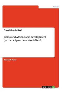China and Africa. New development partnership or neo-colonialism?