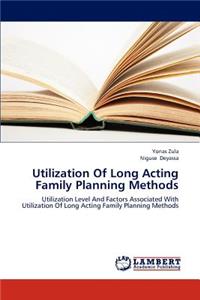 Utilization of Long Acting Family Planning Methods