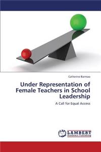 Under Representation of Female Teachers in School Leadership