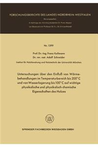 Untersuchungen Über Den Einfluß Von Wärmebehandlungen Im Temperaturbereich Bis 200°c Und Von Wasserlagerung Bis 100°c Auf Wichtige Physikalische Und Physikalisch-Chemische Eigenschaften Des Holzes