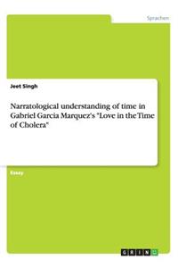 Narratological understanding of time in Gabriel Garcia Marquez's Love in the Time of Cholera