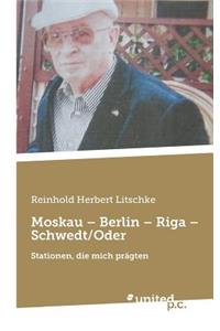 Moskau - Berlin - Riga - Schwedt/Oder