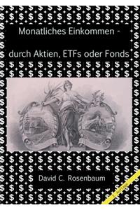 Monatliches Einkommen - durch Aktien, ETFs und Fonds