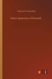Select Speeches of Kossuth