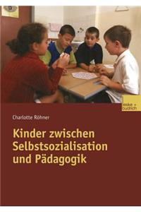 Kinder zwischen Selbstsozialisation und Pädagogik