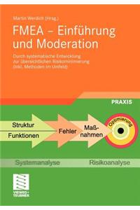 Fmea - Einf Hrung Und Moderation: Durch Systematische Entwicklung Zur Bersichtlichen Risikominimierung (Inkl. Methoden Im Umfeld)