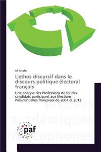 L'Ethos Discursif Dans Le Discours Politique Électoral Français