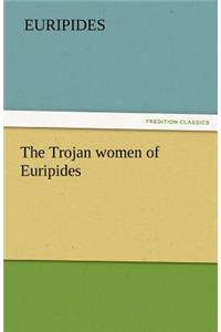 Trojan Women of Euripides