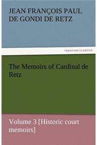 The Memoirs of Cardinal de Retz - Volume 3 [Historic Court Memoirs]