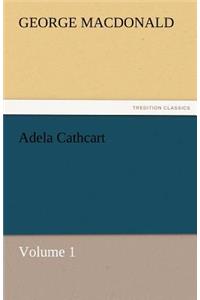 Adela Cathcart, Volume 1