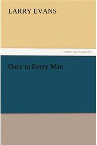 Once to Every Man