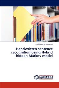 Handwritten Sentence Recognition Using Hybrid Hidden Markov Model