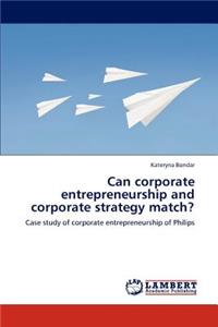 Can corporate entrepreneurship and corporate strategy match?