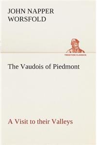 Vaudois of Piedmont A Visit to their Valleys