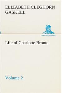 Life of Charlotte Bronte - Volume 2