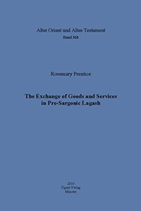 The Exchange of Goods and Services in Pre-Sargonic Lagash