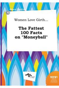 Women Love Girth... the Fattest 100 Facts on Moneyball
