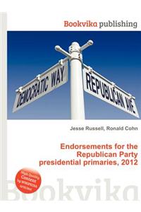 Endorsements for the Republican Party Presidential Primaries, 2012