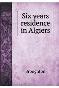 Six years residence in Algiers
