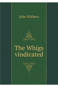 The Whigs vindicated
