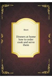 Dinners at Home How to Order Cook and Serve Them