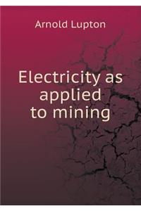 Electricity as Applied to Mining