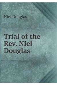 Trial of the Rev. Niel Douglas