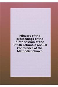 Minutes of the Proceedings of the Ninth Session of the British Columbia Annual Conference of the Methodist Church