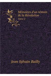 Mémoires d'un témoin de la Révolution Tome 2