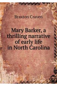 Mary Barker, a Thrilling Narrative of Early Life in North Carolina