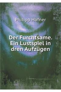 Der Furchtsame. Ein Lustspiel in Dren Aufzügen
