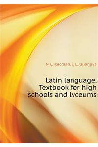 Latin Language. Textbook for High Schools and High Schools
