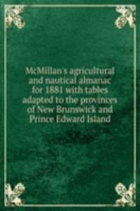 McMillan's agricultural and nautical almanac for 1881