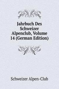 Jahrbuch Des Schweizer Alpenclub, Volume 14 (German Edition)