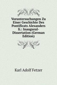 Voruntersuchungen Zu Einer Geschichte Des Pontificats Alexanders Ii.: Inaugural-Dissertation (German Edition)