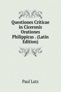 Questiones Criticae in Ciceronis Orationes Philippicas . (Latin Edition)