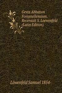 Gesta Abbatum Fontanellensium. Recensuit S. Loewenfeld (Latin Edition)