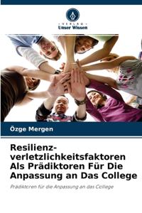 Resilienz-verletzlichkeitsfaktoren Als Prädiktoren Für Die Anpassung an Das College