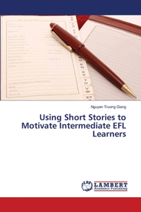 Using Short Stories to Motivate Intermediate EFL Learners