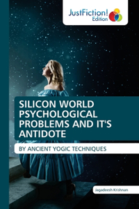 Silicon World Psychological Problems and It's Antidote