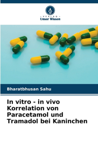 In vitro - in vivo Korrelation von Paracetamol und Tramadol bei Kaninchen