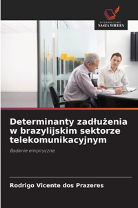 Determinanty zadlużenia w brazylijskim sektorze telekomunikacyjnym