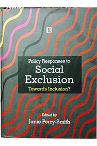 Policy Responses to Social Exclusion : Towards Inclusion?