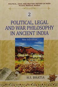 Political, Legal and War Philosophy in Ancient India (New 3rd Edn.) (Vol. 2 : Political, Legal and Military History of India)