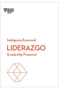 Liderazgo. Serie Inteligencia Emocional HBR (Leadership Presence Spanish Edition)