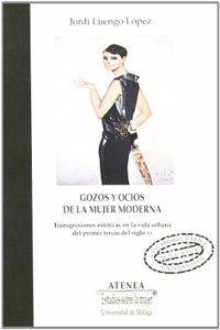 Gozos y ocios de la mujer moderna: Transgresiones esteticas en la vida urbana del primer tercio del siglo XX