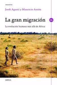 La gran migracion: La evolucion humana mas alla de Africa