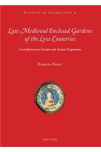 Late Medieval Enclosed Gardens of the Low Countries