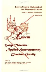 Gauge Theories, Applied Supersymmetry, Quantum Gravity
