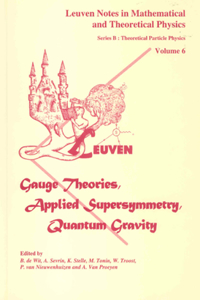 Gauge Theories, Applied Supersymmetry, Quantum Gravity